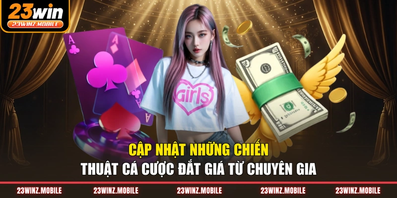Cập nhật những chiến thuật cá cược đắt giá từ chuyên gia