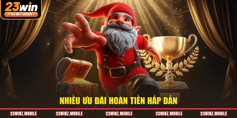 Nhiều ưu đãi hoàn tiền hấp dẫn